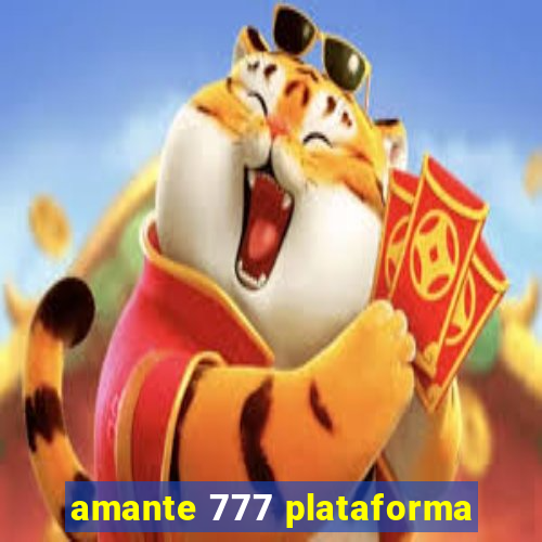 amante 777 plataforma